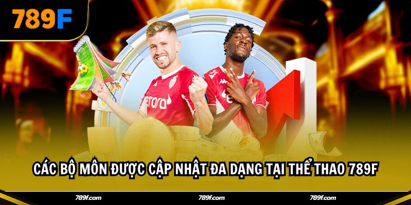 Các bộ môn được cập nhật đa dạng tại thể thao 789F