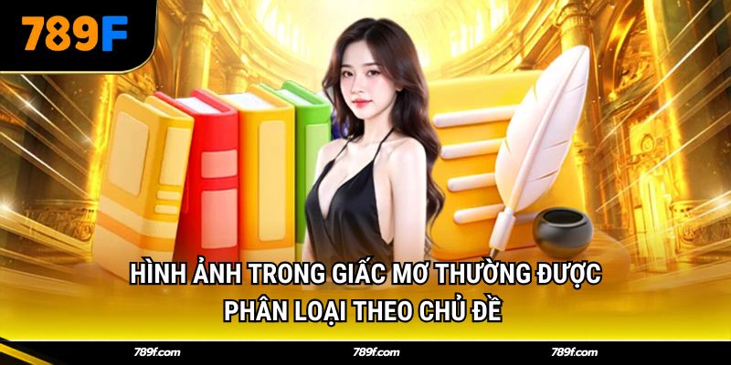 Hình ảnh trong giấc mơ thường được phân loại theo chủ đề