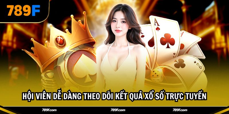 Hội viên dễ dàng theo dõi kết quả xổ số trực tuyến