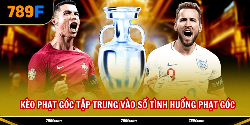 Kèo phạt góc tập trung vào số tình huống phạt góc