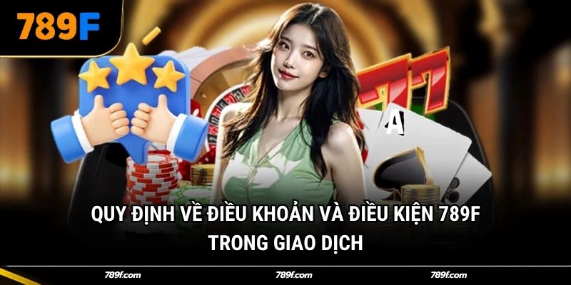 Quy định về điều khoản và điều kiện 789F trong giao dịch