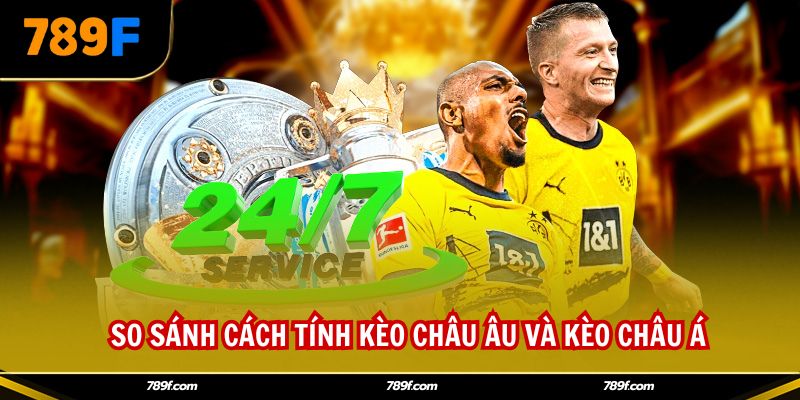 So sánh cách tính kèo châu Âu và kèo châu Á