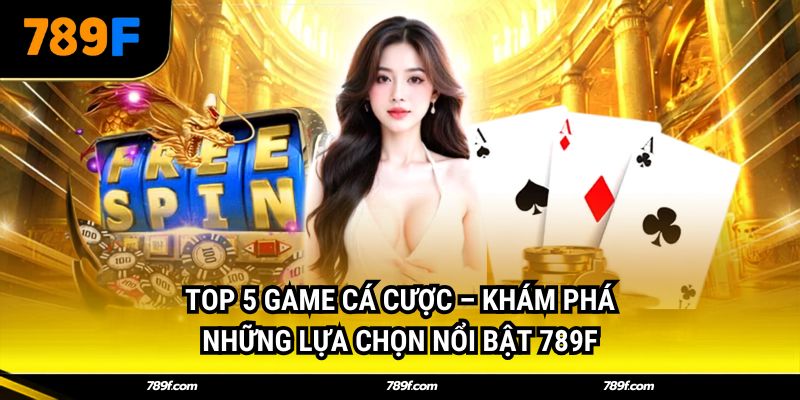 top 5 game cá cược